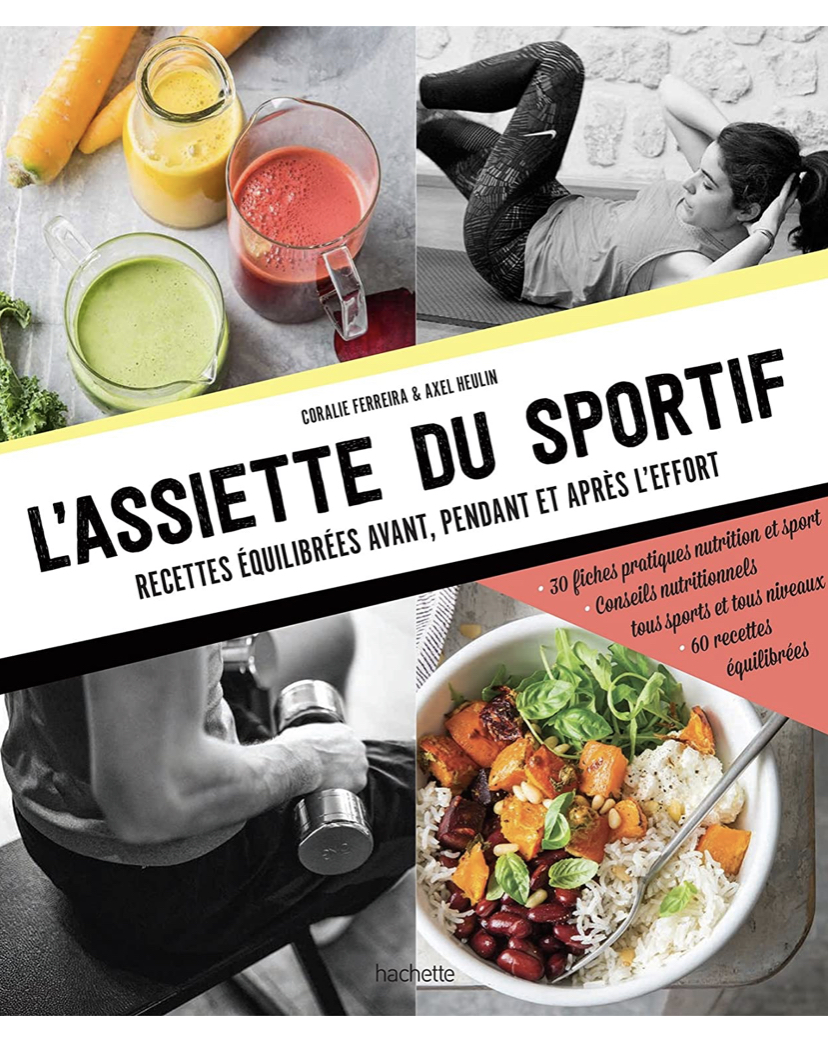 L'assiette du sportif: Recettes équilibrées avant/pendant et après l'effort, Conseils nutritionnels pour être au top