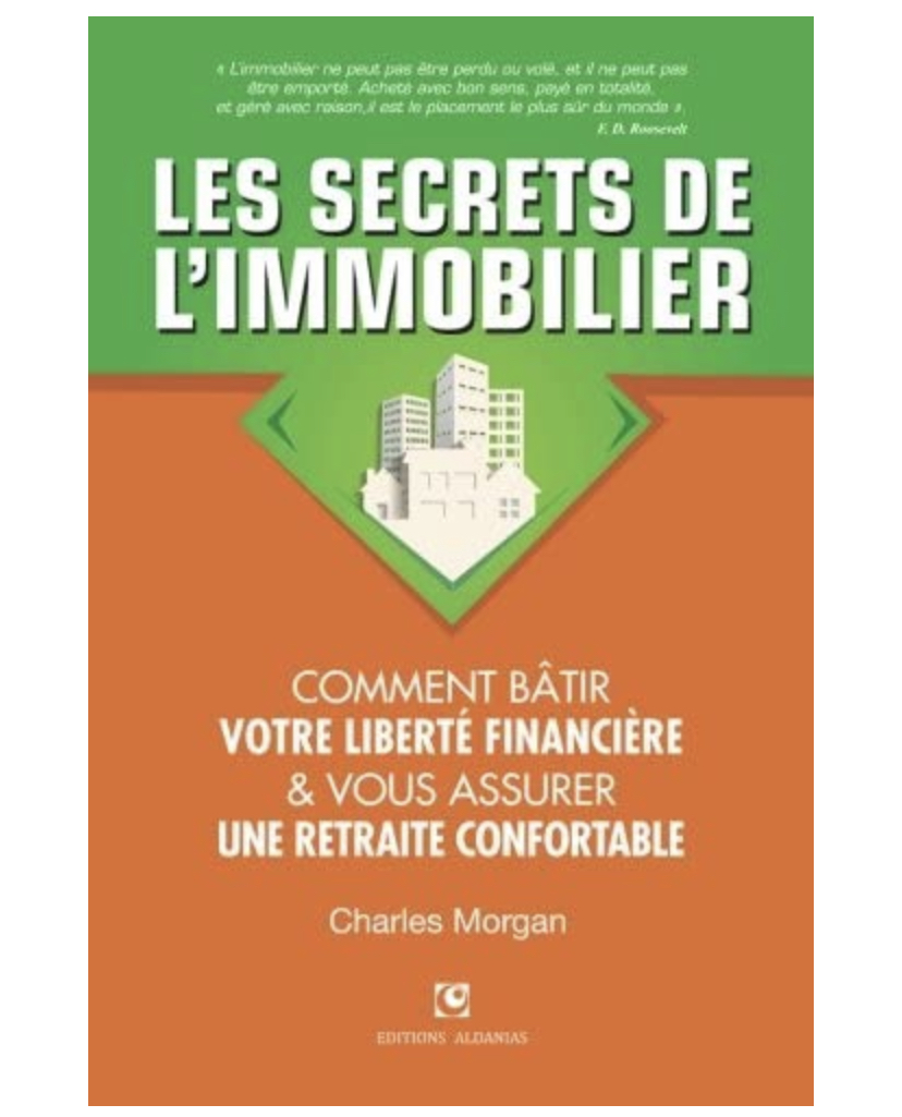 Les Secrets de l'Immobilier: Comment Bâtir Votre Liberté financière et Vous Assurer Une Retraite Confortable