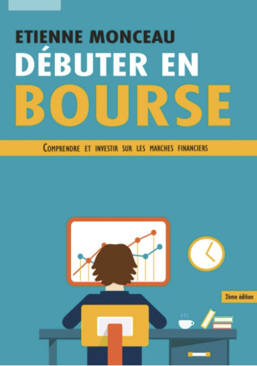 Débuter en bourse: Comprendre et investir sur les marchés financiers - 2 ème édition