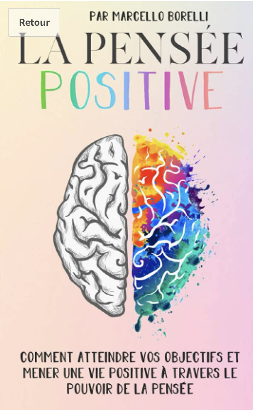 LA PENSÉE POSITIVE: Comment atteindre vos objectifs et mener une vie positive à travers le pouvoir de la pensée