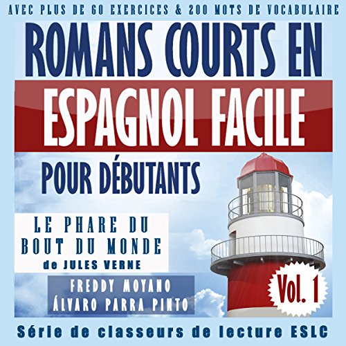 Romans courts en espagnol facile pour débutants: Vol. 1, "Le Phare du bout du monde" de Jules Verne